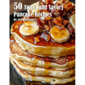 50 Sweet and Savory Pancake Recipes