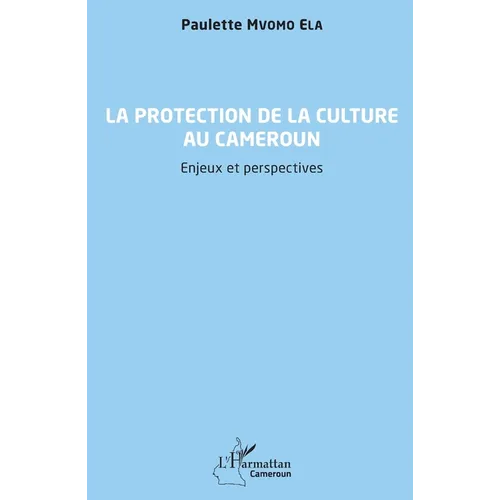 La protection de la culture au Cameroun: Enjeux et perspectives