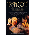 Tarot for Beginners: A Complete Guide To Learn Tarot Cards and Meanings, Master Card Reading From ZERO To EXPERT and Become A True Fortune-