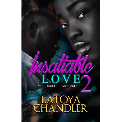 Insatiable Love 2: When Broken Hearts Collide