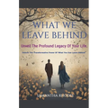 What We Leave Behind