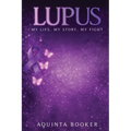 Lupus: My Life, My Story, My Fight
