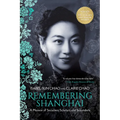 Remembering Shanghai: A Memoir of Socialites, Scholars and Scoundrels