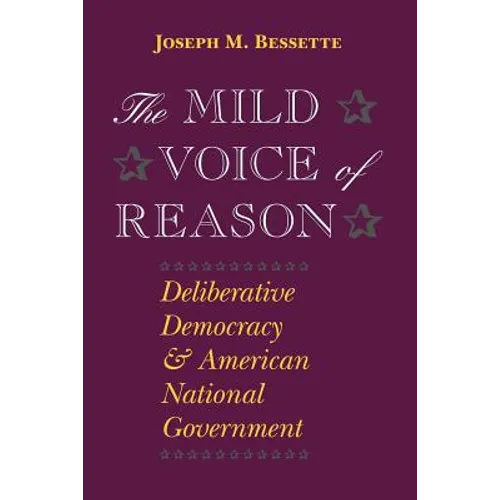 The Mild Voice of Reason: Deliberative Democracy and American National Government