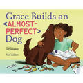 Grace Builds an Almost-Perfect Dog
