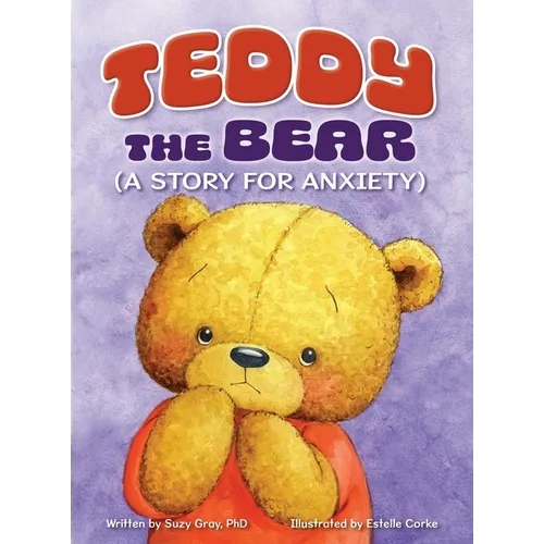 Teddy the Bear: (A Story for Anxiety)