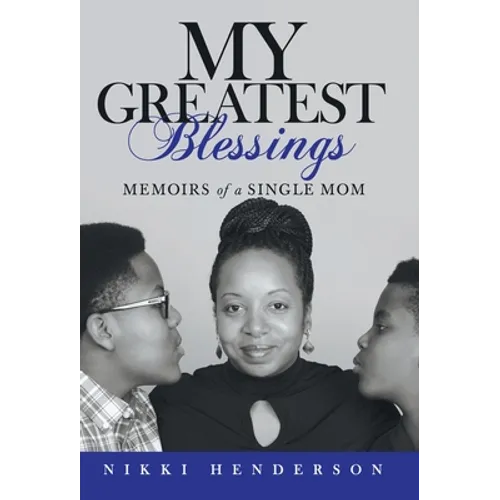 My Greatest Blessings: Memoirs of a Single Mom