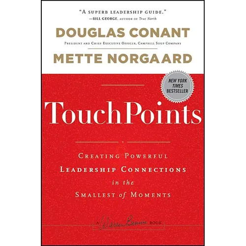 Touchpoints: Creating Powerful Leadership Connections in the Smallest of Moments