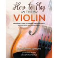 How to Play the Violin (Large Print Edition): A Beginner's Guide to Learning the Basics, Reading Music, and Playing Songs with Audio Recordings