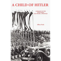 A Child of Hitler: Germany in the Days When God Wore a Swastika