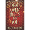 Dead Over Heels for You