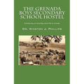 The Grenada Boys Secondary School Hostel: Reminiscing on a Boarding School Life in Grenada