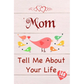 Mom, Tell Me About Your Life