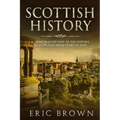 Scottish History: A Concise Overview of the History of Scotland From Start to End