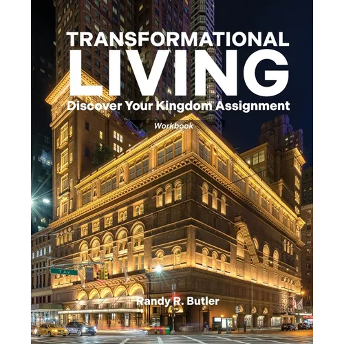 Transformational Living Workbook: Discover Your Kingdom Assignment