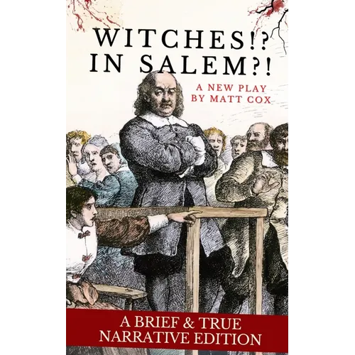 Witches!? In Salem?! (A Brief & True Narrative Edition)