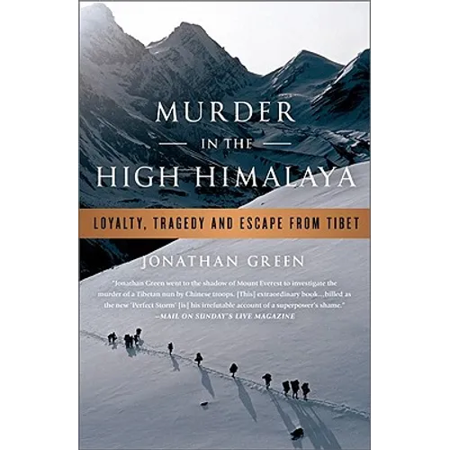 Murder in the High Himalaya: Loyalty, Tragedy, and Escape from Tibet