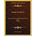 Etiology Of Tubercle: With Comments On Doctor Robert Kochs Bacilli (1882)