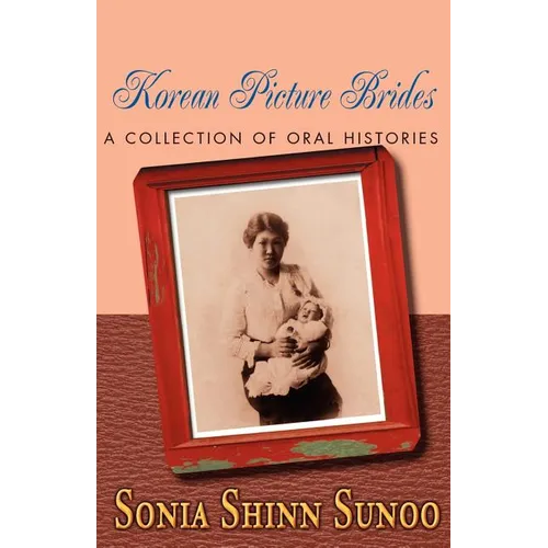 Korean Picture Brides: A Collection of Oral Histories