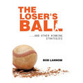 The Loser's Ball: ...and Other Winning Strategies