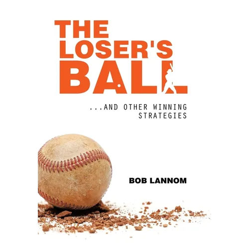 The Loser's Ball: ...and Other Winning Strategies