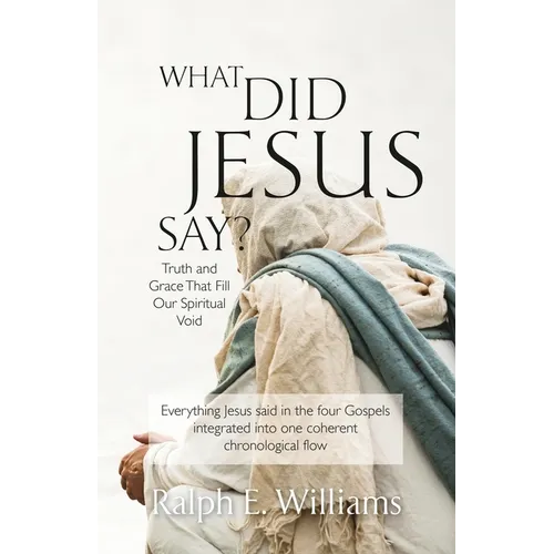 What Did Jesus Say?: Truth and Grace That Fill Our Spiritual Void