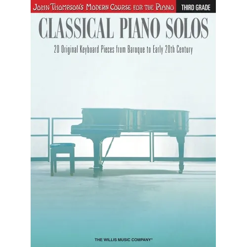 Classical Piano Solos - Third Grade: John Thompson's Modern Course Compiled and Edited by Philip Low, Sonya Schumann & Charmaine Siagian