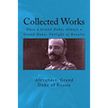 Collected Works: Once a Grand Duke; Always a Grand Duke; Twilight of Royalty