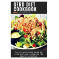 Gerd Diet Cookbook: The ultimate book guide on gerd diet and cookbook for healthy lifestyle