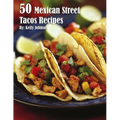 50 Mexican Street Tacos Recipes