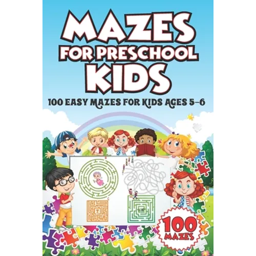 Mazes for Preschool Kids: 100 Easy Mazes for Kids Ages 5-6