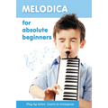 Melodica for Absolute Beginners. Play by Letter. Learn to Transpose