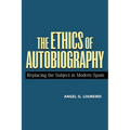 The Ethics of Autobiography: Replacing the Subject in Modern Spain