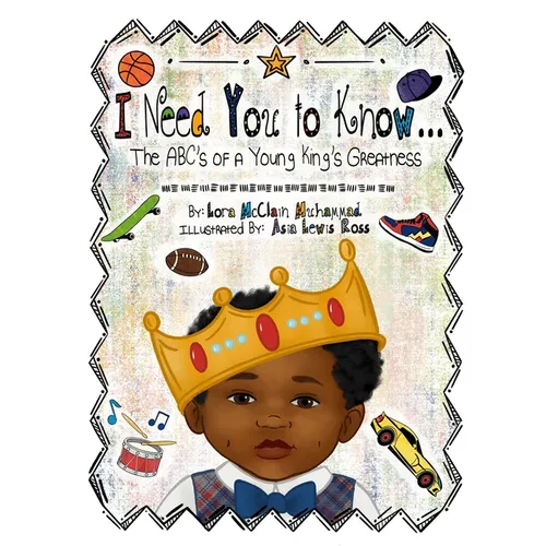 I Need You To Know: The ABC's of a Young King's Greatness