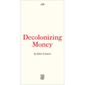 Decolonizing Money: The Promise of Abolishing the Us Dollar