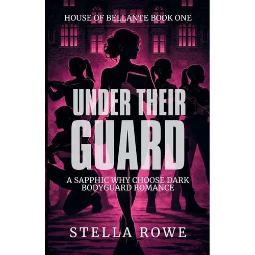 Under Their Guard: A Sapphic Why Choose Dark Bodyguard Romance