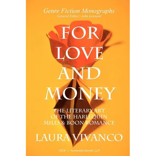 For Love and Money: The Literary Art of the Harlequin Mills & Boon Romance