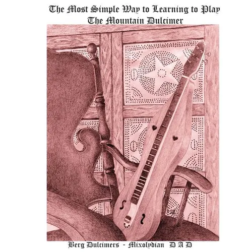 The Most Simple Way to Learning to Play the Mountain Dulcimer: DADD Mixolydian