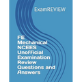 FE Mechanical NCEES Unofficial Examination Review Questions and Answers