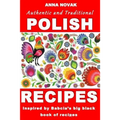 Authentic And Traditional Polish Recipes: Inspired By Babcia's Big Black Book Of Recipes