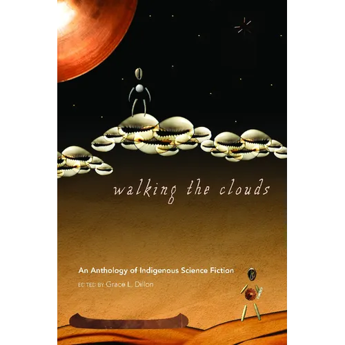 Walking the Clouds: An Anthology of Indigenous Science Fiction