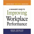 A Manager's Guide to Improving Workplace Performance