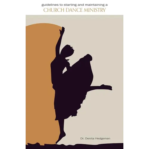 Guidelines to Starting and Maintaining a Church Dance Ministry