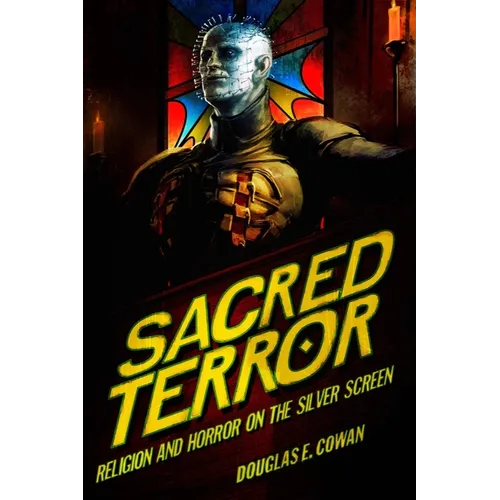 Sacred Terror: Religion and Horror on the Silver Screen