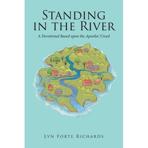 Standing in the River: A Devotional Based upon the Apostles' Creed