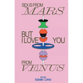 Sex Is From Mars But I Love You From Venus