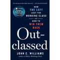 Outclassed: How the Left Lost the Working Class and How to Win Them Back