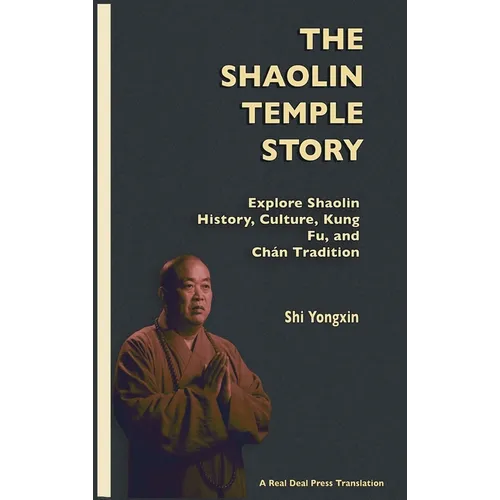 The Shaolin Temple Story: Explore Shaolin History, Culture, Kung Fu and Chán Tradition