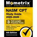 Nasm CPT Study Guide 2025-2026 - 3 Full-Length Practice Tests, Nasm Personal Trainer Certification Exam Secrets Book: [4th Edition]