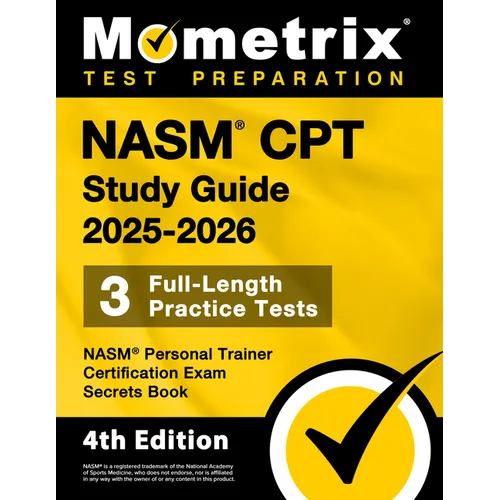 Nasm CPT Study Guide 2025-2026 - 3 Full-Length Practice Tests, Nasm Personal Trainer Certification Exam Secrets Book: [4th Edition]